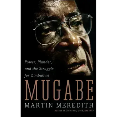 Mugabe: Power, Plunder, and the Struggle for Zimbabwe