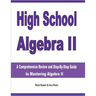 High School Algebra II: A Comprehensive Review and Step-by-Step Guide to Mastering Algebra II