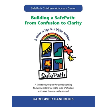 Building a Safepath: from Confusion to Clarity: Caregiver Handbook