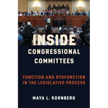 Inside Congressional Committees: Function and Dysfunction in the Legislative Process