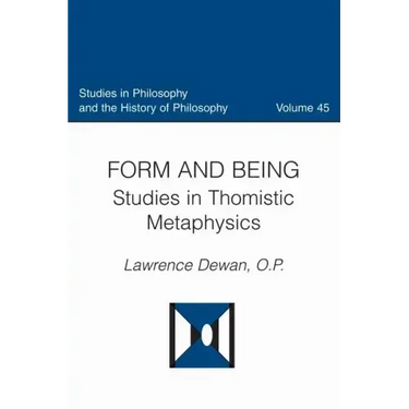 Form and Being Studies in Thomistic Metaphysics