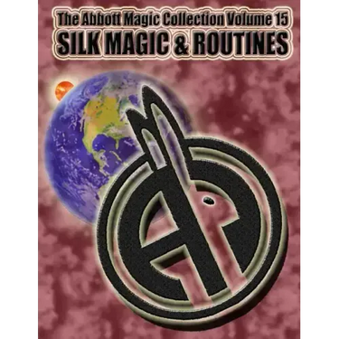 The Abbott Magic Collection Volume 15: Silk Magic & Routines