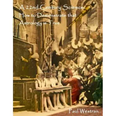 A 22nd Century Science: How to Demonstrate that Astrology is True