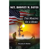 Sgt. Rodney M. Davis: "The Making of a Hero"