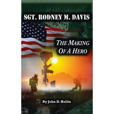 Sgt. Rodney M. Davis: "The Making of a Hero"