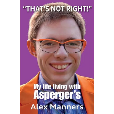 "That's Not Right!": My Life Living with Asperger's