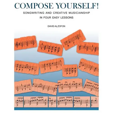 Compose Yourself!: Songwriting & Creative Musicianship in Four Easy Lessons
