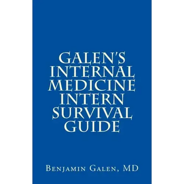 Galen's Internal Medicine Intern Survival Guide