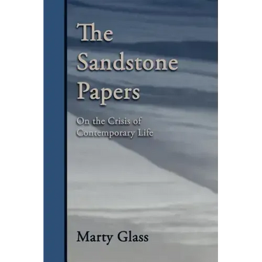 The Sandstone Papers: On the Crisis of Contemporary Life