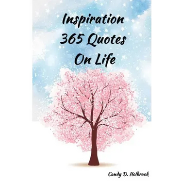 Inspiration 365 Quotes on Life: Inspiration by the World's Most Amazing People To More Happiness And Success Every Days Your Life