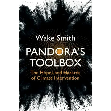 Pandora's Toolbox: The Hopes and Hazards of Climate Intervention