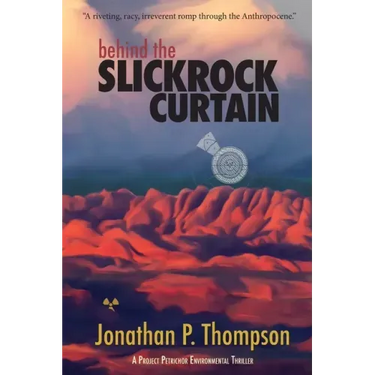 Behind the Slickrock Curtain: A Project Petrichor Environmental Thriller