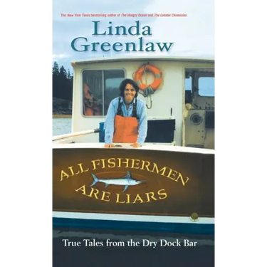 All Fishermen Are Liars: True Tales from the Dry Dock Bar