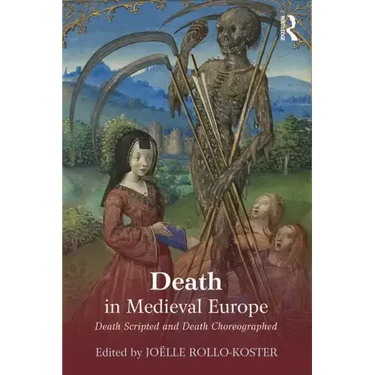 Death in Medieval Europe: Death Scripted and Death Choreographed