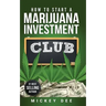 How To Start A Marijuana Investment Club