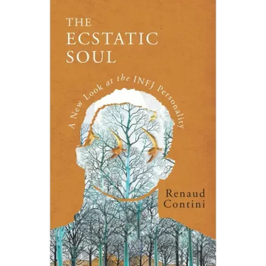 The Ecstatic Soul: A New Look at the INFJ Personality