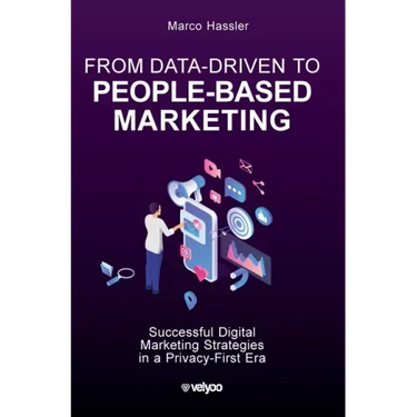 From Data-Driven to People-Based Marketing: Successful Digital Marketing Strategies in a Privacy-First Era