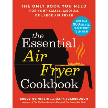 The Essential Air Fryer Cookbook: The Only Book You Need for Your Small, Medium, or Large Air Fryer