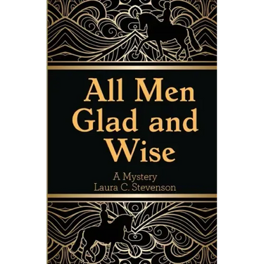 All Men Glad and Wise: A Mystery