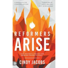 Reformers Arise: Your Prophetic Strategy for Bringing Heaven to Earth