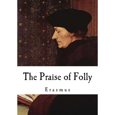 The Praise of Folly: Erasmus