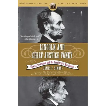Lincoln and Chief Justice Taney: Slavery, Secession, and the President's War Powers
