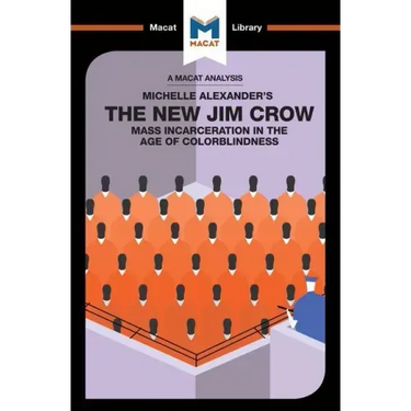 An Analysis of Michelle Alexander's the New Jim Crow: Mass Incarceration in the Age of Colorblindness