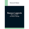 Basque Legends; With An Essay On The Basque Language