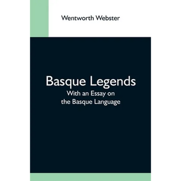Basque Legends; With An Essay On The Basque Language