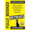 Fully Booked Retreats: Your Guide for Explosive Business Growth