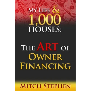 My Life & 1000 Houses: The Art of Owner Financing