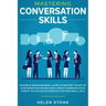 Mastering Conversation Skills: Goodbye Awkwardness. Learn to Master the Art of Conversation and Become A Great Communicator, Even if You've Always Be