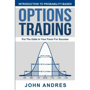 Introduction to Probability-Based Options Trading: Put The Odds In Your Favor For Success