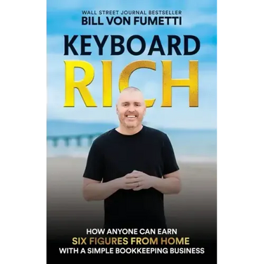 Keyboard Rich: How Anyone Can Earn Six Figures from Home with a Simple Bookkeeping Business