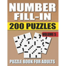 Number Fill In Puzzle Book For Adults (Volume 5): 200 Number Fill-Ins Puzzles And 12,000+ Numbers To Fill (Number Fill-In Puzzle Books for Adults)
