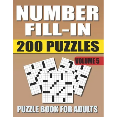 Number Fill In Puzzle Book For Adults (Volume 5): 200 Number Fill-Ins Puzzles And 12,000+ Numbers To Fill (Number Fill-In Puzzle Books for Adults)