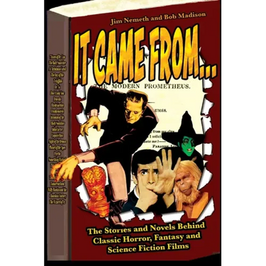 It Came From ...The Stories and Novels Behind Classic Horror, Fantasy and Science Fiction Films