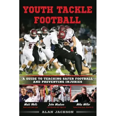 Youth Tackle Football: A Guide to Teaching Safer Football and Preventing Injuries