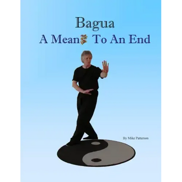 Bagua - A Means To An End