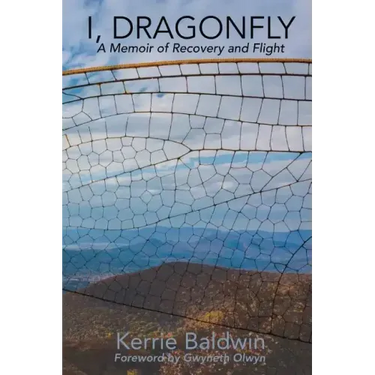 I, Dragonfly: A Memoir of Recovery and Flight
