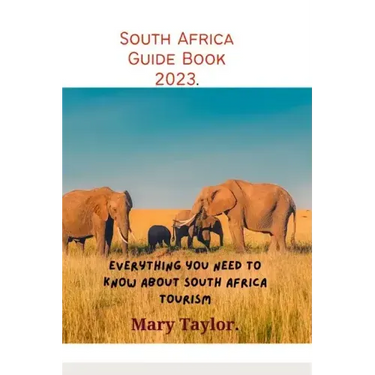 South Africa Guide Book 2023.: Everything you need to know about South Africa tourism