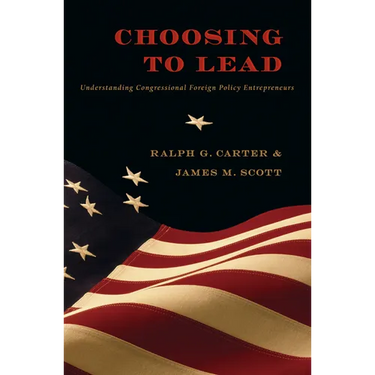 Choosing to Lead: Understanding Congressional Foreign Policy Entrepreneurs