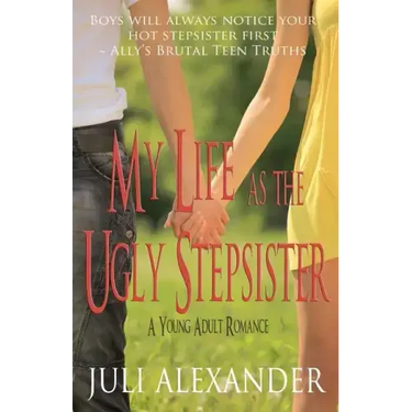 My Life as the Ugly Stepsister (A Young Adult Romance)
