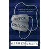 Unofficial Chaplain: A Handbook for Everyday Service to the People Around You