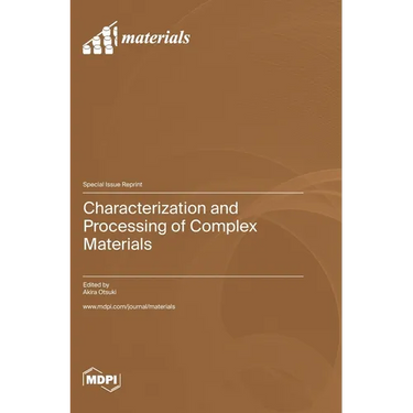 Characterization and Processing of Complex Materials