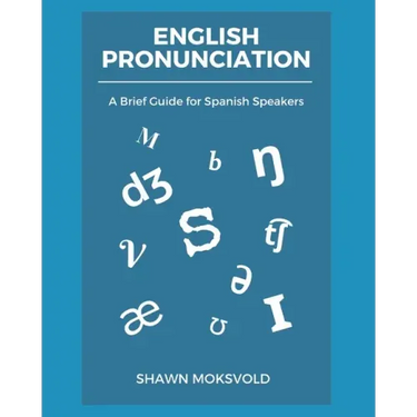 English Pronunciation: A Brief Guide for Spanish Speakers