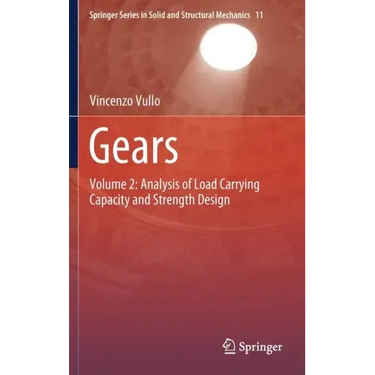 Gears: Volume 2: Analysis of Load Carrying Capacity and Strength Design