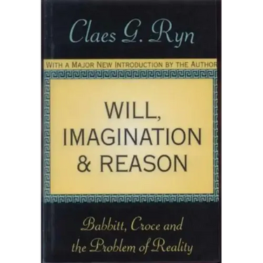 Will, Imagination, and Reason: Babbitt, Croce and the Problem of Reality