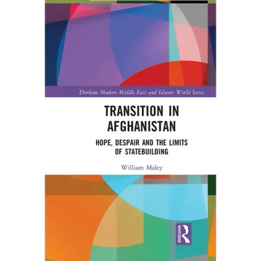Transition in Afghanistan: Hope, Despair and the Limits of Statebuilding
