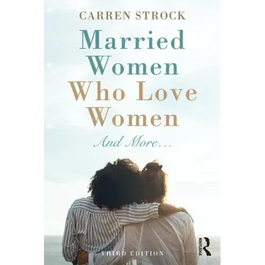 Married Women Who Love Women: And More...
